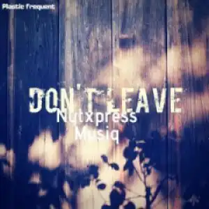NytXpress Musiq - Dont Leave